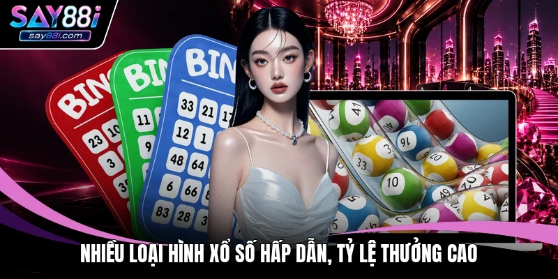 Nhiều loại hình xổ số hấp dẫn, tỷ lệ thưởng cao 