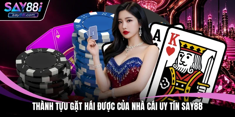 Thành tựu gặt hái được của nhà cái uy tín SAY88 